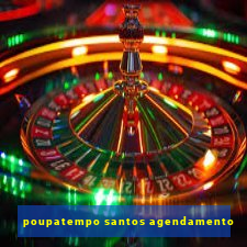 poupatempo santos agendamento